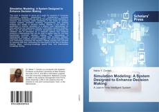 Simulation Modeling: A System Designed to Enhance Decision Making kitap kapağı