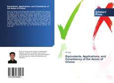 Buchcover von Equivalents, Applications, and Consistency of the Axiom of Choice