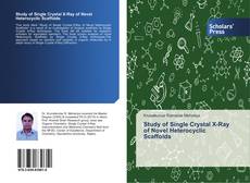 Portada del libro de Study of Single Crystal X-Ray of Novel Heterocyclic Scaffolds