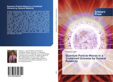 Capa do livro de Quantum Particle-Waves in a Combined Universe by General Relativity 