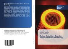 Bookcover of Optical Modulators Based on Silicon-Plasmonic Technology