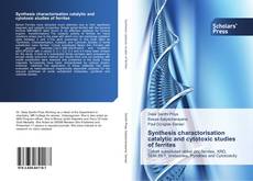Synthesis charactorisation catalytic and cytotoxic studies of ferrites kitap kapağı