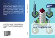 The use of oblique and vertical images in 3D urban modelling kitap kapağı