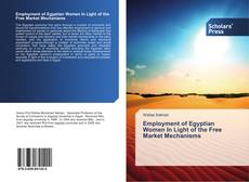 Capa do livro de Employment of Egyptian Women In Light of the Free Market Mechanisms 