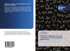 Capa do livro de Fe(OTf)2 catalyzed one pot synthesis of novel pyrazole derivatives 