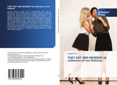 Couverture de THEY SAY AND HEARSAY (A collection of non fictions)