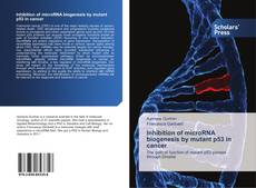 Inhibition of microRNA biogenesis by mutant p53 in cancer kitap kapağı