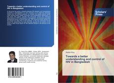 Bookcover of Towards a better understanding and control of HIV in Bangladesh