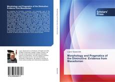 Portada del libro de Morphology and Pragmatics of the Diminutive: Evidence from Macedonian