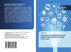 Bookcover of Extension of Huffman Code & Pattern Recognition through fuzzy logic