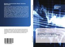 Wireless Communication Meets Television White Space kitap kapağı