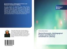 Bookcover of Socio-Economic, Andragogical Factors and Womens' enrolment in Literacy