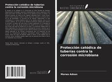 Copertina di Protección catódica de tuberías contra la corrosión microbiana