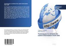 Capa do livro de Techniques to retrieve the useful information from web 