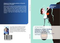 Capa do livro de Influence of loan lending policies on financial performance of banks 