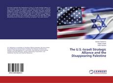 Portada del libro de The U.S.-Israeli Strategic Alliance and the Disappearing Palestine