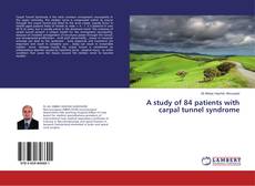 Bookcover of A study of 84 patients with carpal tunnel syndrome