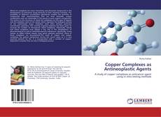 Bookcover of Copper Complexes as Antineoplastic Agents