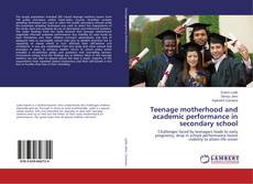 Bookcover of Teenage motherhood and academic performance in secondary school