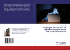 Bookcover of Employee Perceptions of High Involvement Work Practices and Burnout