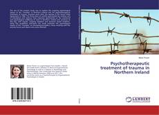 Psychotherapeutic treatment of trauma in Northern Ireland的封面