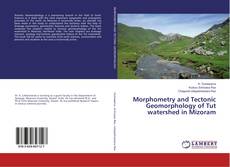 Обложка Morphometry and Tectonic Geomorphology of Tut watershed in Mizoram