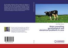 Copertina di Major prevailing gynecological and obstetrical problems in cow