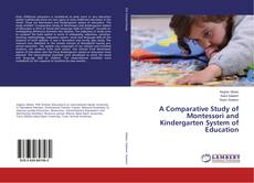 Copertina di A Comparative Study of Montessori and Kindergarten System of Education