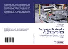 Bookcover of Compression, Denoising for the Medical and Space Image Based on DDWT