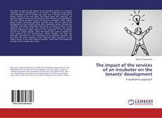 Bookcover of The impact of the services of an incubator on the tenants' development