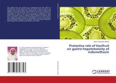 Copertina di Protective role of kiwifruit on gastro-hepatotoxicity of indomethacin