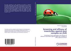 Bookcover of Screening and efficacy of insecticides against pest complex on chilli