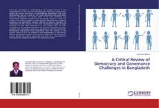 Bookcover of A Critical Review of Democracy and Governance Challenges in Bangladesh