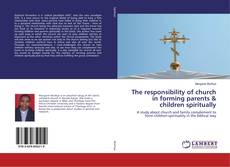 Borítókép a  The responsibility of church in forming parents & children spiritually - hoz