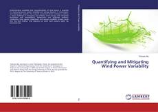 Bookcover of Quantifying and Mitigating Wind Power Variability