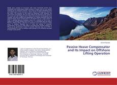Bookcover of Passive Heave Compensator and Its Impact on Offshore Lifting Operation
