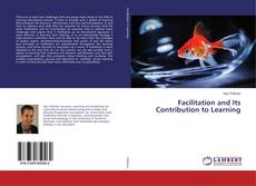 Copertina di Facilitation and Its Contribution to Learning