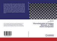 Copertina di Characterization of Fatigue Behavior of PEEK matrix Composites