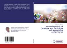 Nanocomposites of Cadmium and Tin Oxides and gas sensing performance kitap kapağı