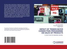 Portada del libro de IMPACT OF TRADER-BUYER CONNECTION PROGRAMME ON SALES OF PRODUCTS