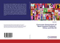 Bookcover of Consumer Assessment of New Creative Products - China and the US