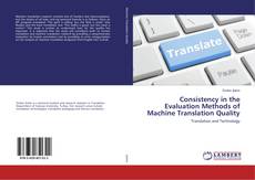 Bookcover of Consistency in the Evaluation Methods of Machine Translation Quality