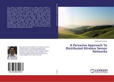 Buchcover von A Pervasive Approach To Distributed Wireless Sensor Networks