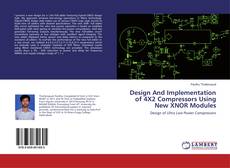 Bookcover of Design And Implementation of 4X2 Compressors Using New XNOR Modules