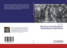 Buchcover von The Prince and "The Bard": Shakespeare's Machiavels