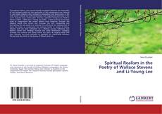 Bookcover of Spiritual Realism in the Poetry of Wallace Stevens and Li-Young Lee