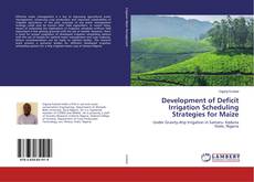 Bookcover of Development of Deficit Irrigation Scheduling Strategies for Maize