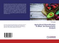 Agricultural Diversification In Bihar: An Econometric Analysis kitap kapağı