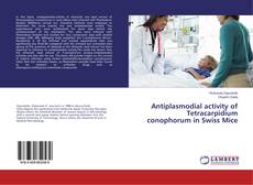 Capa do livro de Antiplasmodial activity of Tetracarpidium conophorum in Swiss Mice 