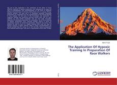 Copertina di The Application Of Hypoxic Training In Preparation Of Race Walkers